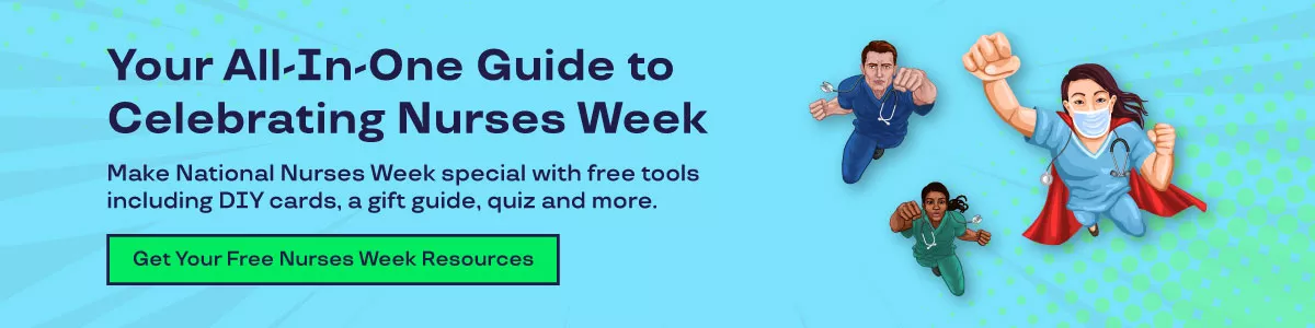Your All-In-One Guide to Celebrating Nurses Week. Make National Nurses Week special with free tools including DIY cards, a gift guide, quiz and more. Get your free Nurses Week resources. 
